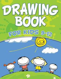 Cover image for Drawing Book For Kids 9-12