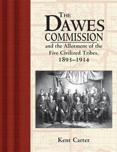 Cover image for The Dawes Commission: And the Allotment of the Five Civilized Tribes, 1893-1914