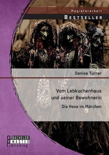 Cover image for Vom Lebkuchenhaus und seiner Bewohnerin: Die Hexe im Marchen