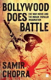 Cover image for Bollywood Does Battle: The War Movie and the Indian Popular Imagination