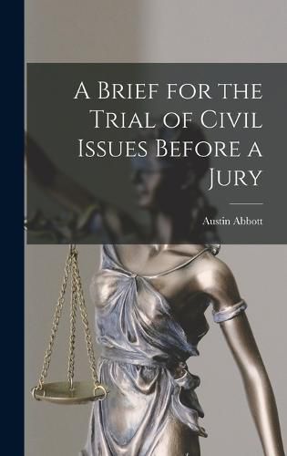 A Brief for the Trial of Civil Issues Before a Jury