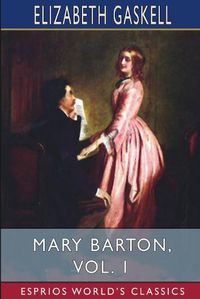 Cover image for Mary Barton, Vol. 1 (Esprios Classics)