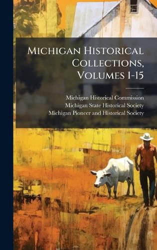 Cover image for Michigan Historical Collections, Volumes 1-15