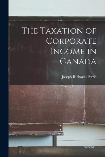 The Taxation of Corporate Income in Canada