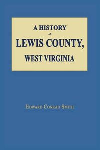 Cover image for A History of Lewis County, West Virginia