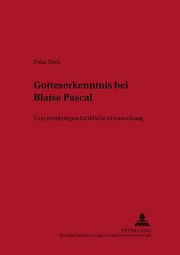 Cover image for Gotteserkenntnis Bei Blaise Pascal: Eine Problemgeschichtliche Untersuchung