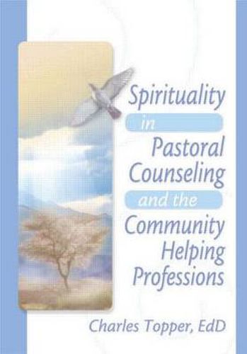 Cover image for Spirituality in Pastoral Counseling and the Community Helping Professions