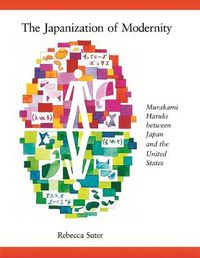 Cover image for The Japanization of Modernity: Murakami Haruki between Japan and the United States