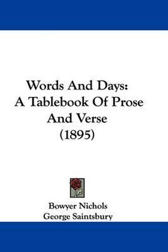 Words and Days: A Tablebook of Prose and Verse (1895)