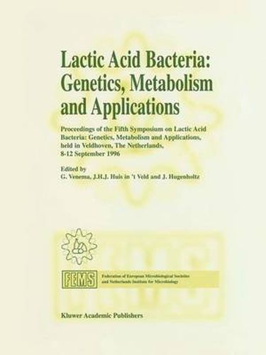 Cover image for Lactic Acid Bacteria: Genetics, Metabolism and Applications: Proceedings of the Fifth Symposium held in Veldhoven, The Netherlands, 8-12 September 1996