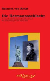 Cover image for Die Hermannsschlacht: In einer Bearbeitung von Rudolph Genee. Mit Erlauterungen von Alfred Heil