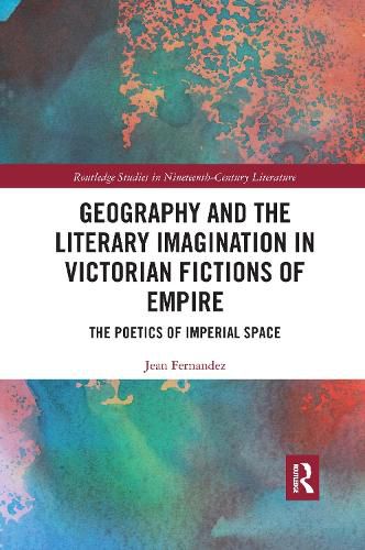 Cover image for Geography and the Literary Imagination in Victorian Fictions of Empire: The Poetics of Imperial Space