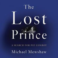 Cover image for The Lost Prince: A Search for Pat Conroy