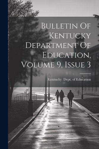 Bulletin Of Kentucky Department Of Education, Volume 9, Issue 3