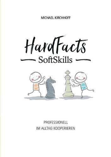 Cover image for Hard Facts Soft Skills: Professionell im Alltag kooperieren