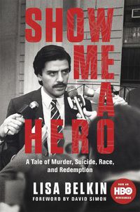 Cover image for Show Me a Hero: A Tale of Murder, Suicide, Race, and Redemption