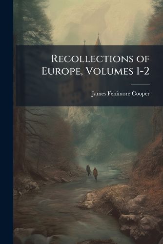 Cover image for Recollections of Europe, Volumes 1-2