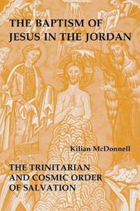 Cover image for The Baptism of Jesus in the Jordan: Trinitarian and Cosmic Order of Salvation