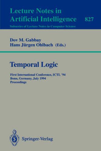 Temporal Logic: First International Conference, ICTL '94, Bonn, Germany, July 11 - 14, 1994. Proceedings