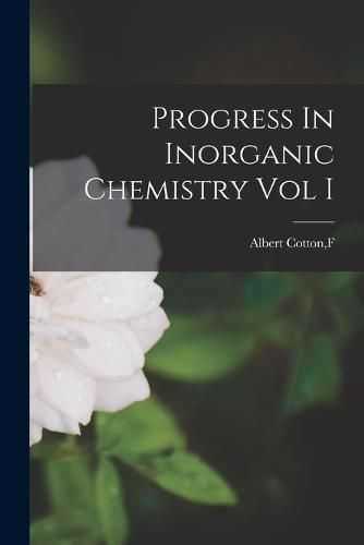 Cover image for Progress In Inorganic Chemistry Vol I