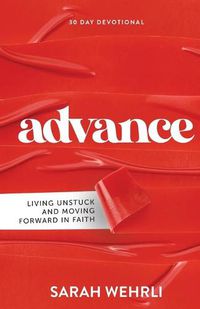 Cover image for Advance: Living Unstuck and Moving Forward in Faith