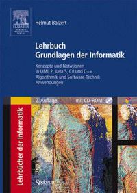 Cover image for Lehrbuch Grundlagen der Informatik: Konzepte und Notationen in UML 2, Java 5, C# und C++, Algorithmik und Software-Technik, Anwendungen