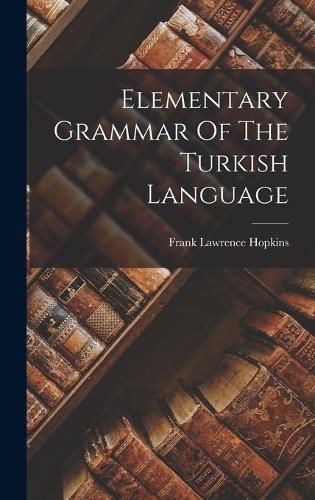 Elementary Grammar Of The Turkish Language