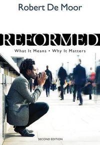 Cover image for Reformed: What It Means, Why It Matters