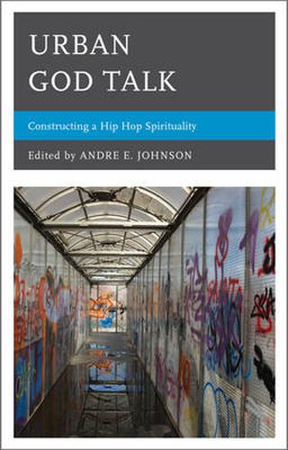 Cover image for Urban God Talk: Constructing a Hip Hop Spirituality