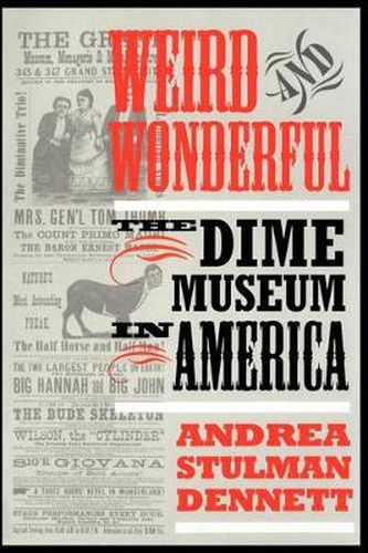 Cover image for Weird and Wonderful: The Dime Museum in America