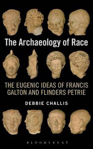 Cover image for The Archaeology of Race: The Eugenic Ideas of Francis Galton and Flinders Petrie