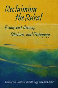 Cover image for Reclaiming the Rural: Essays on Literacy, Rhetoric, and Pedagogy