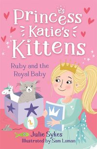 Cover image for Ruby and the Royal Baby (Princess Katie's Kittens 5)