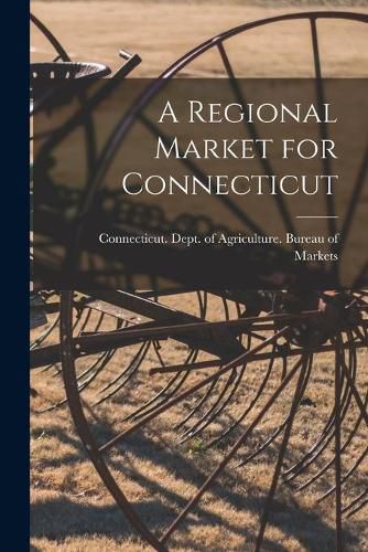 Cover image for A Regional Market for Connecticut