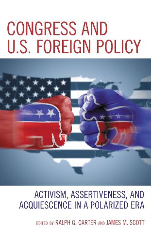 Cover image for Congress and U.S. Foreign Policy: Activism, Assertiveness, and Acquiescence in a Polarized Era