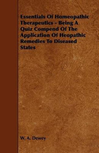 Cover image for Essentials Of Homeopathic Therapeutics - Being A Quiz Compend Of The Application Of Heopathic Remedies To Diseased States