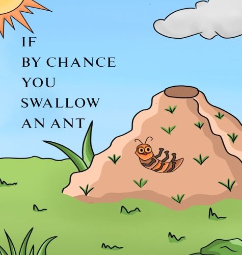 If by Chance You Swallow an Ant