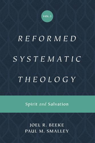 Reformed Systematic Theology, Volume 3: Spirit and Salvation