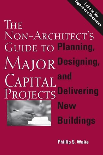 Cover image for The Non-Architect's Guide to Major Capital Projects