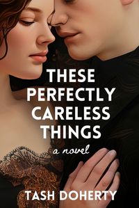 Cover image for These Perfectly Careless Things