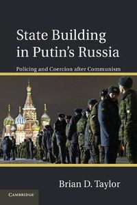 Cover image for State Building in Putin's Russia: Policing and Coercion after Communism