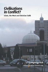 Cover image for Civilisations in Conflict?: Islam, the West and Christian Faith