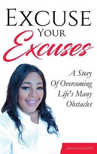 Cover image for Excuse Your Excuses: A Story of Overcoming Life's Many Obstacles