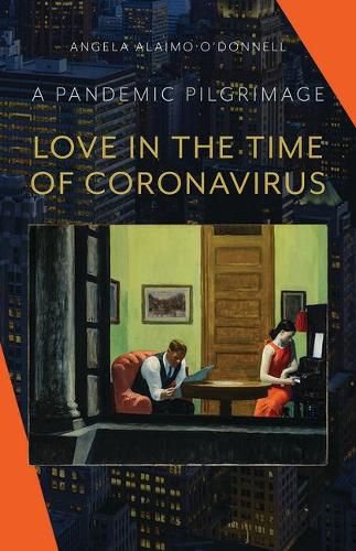 Love in the Time of Coronavirus: A Pandemic Pilgrimage