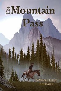 Cover image for The Mountain Pass: A Zimbell House Anthology