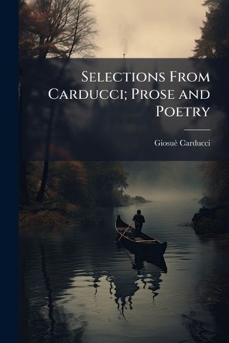 Cover image for Selections From Carducci; Prose and Poetry