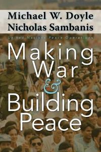 Cover image for Making War and Building Peace: United Nations Peace Operations