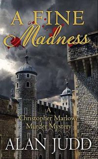 Cover image for A Fine Madness: A Christopher Marlowe Murder Mystery