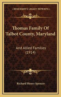 Cover image for Thomas Family of Talbot County, Maryland: And Allied Families (1914)