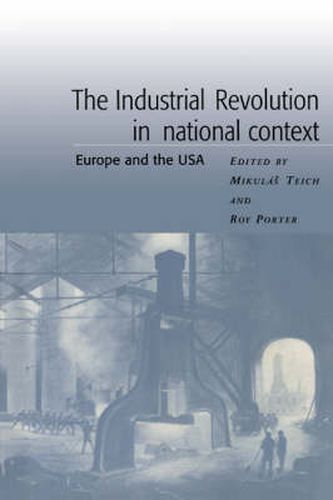 The Industrial Revolution in National Context: Europe and the USA